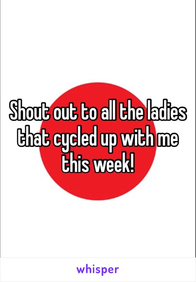 Shout out to all the ladies that cycled up with me this week! 