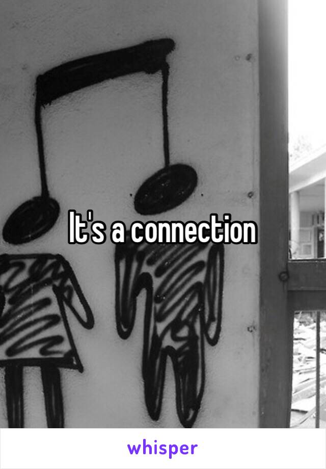 It's a connection 