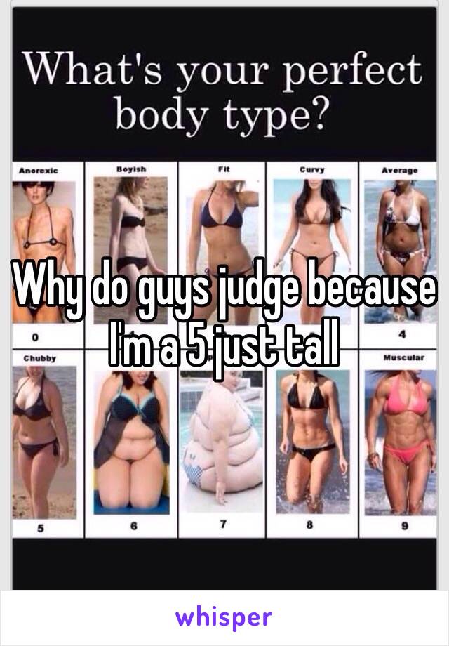 Why do guys judge because I'm a 5 just tall