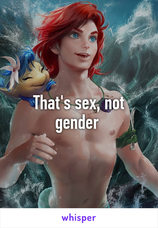 That's sex, not gender 