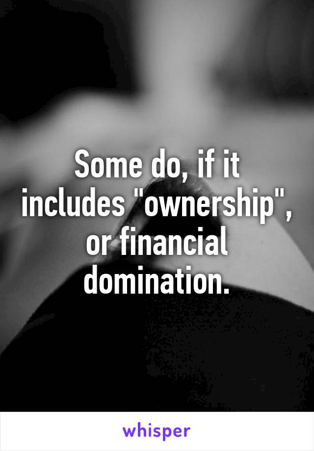 Some do, if it includes "ownership", or financial domination.