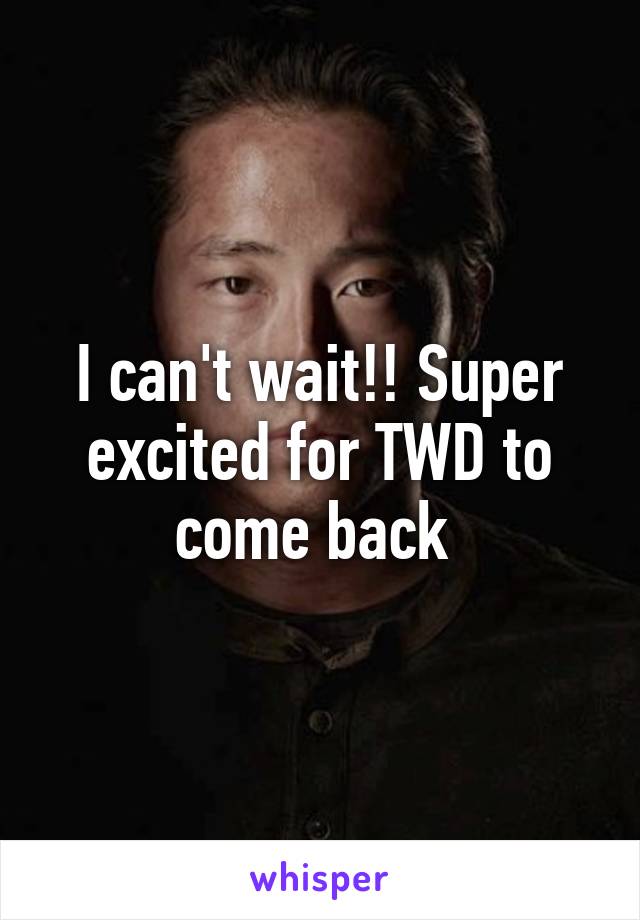 I can't wait!! Super excited for TWD to come back 