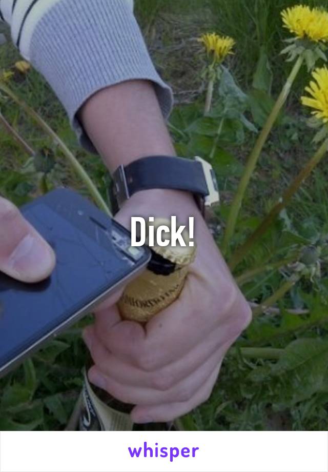 Dick!