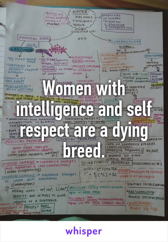 Women with intelligence and self respect are a dying breed.