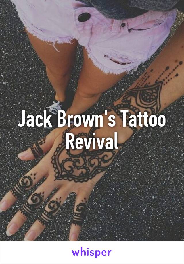 Jack Brown's Tattoo Revival