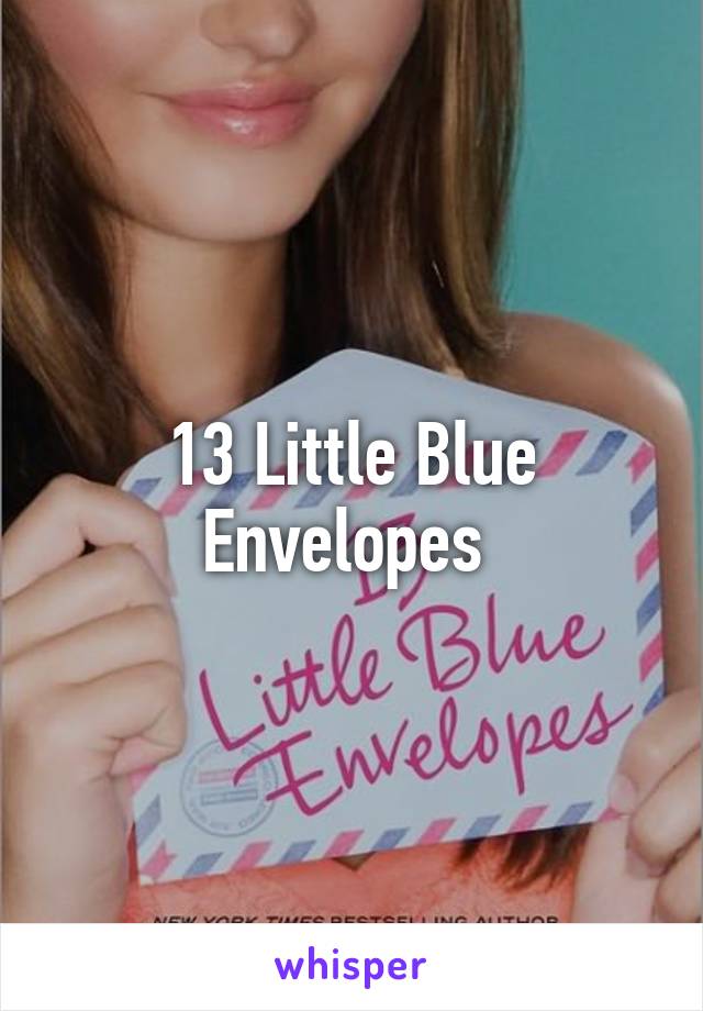 13 Little Blue Envelopes 