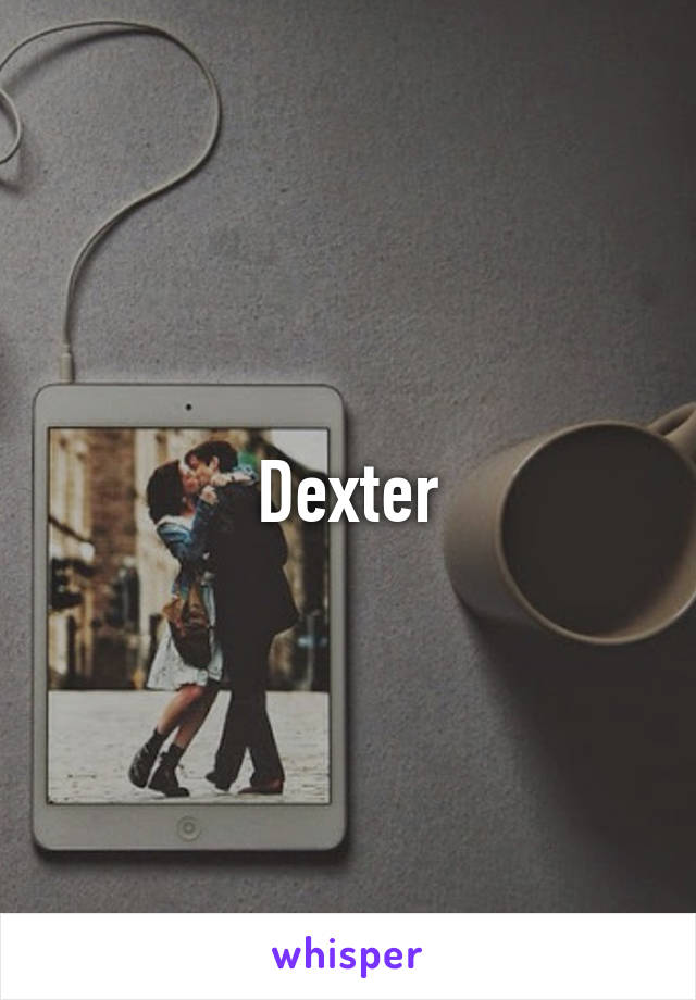 Dexter