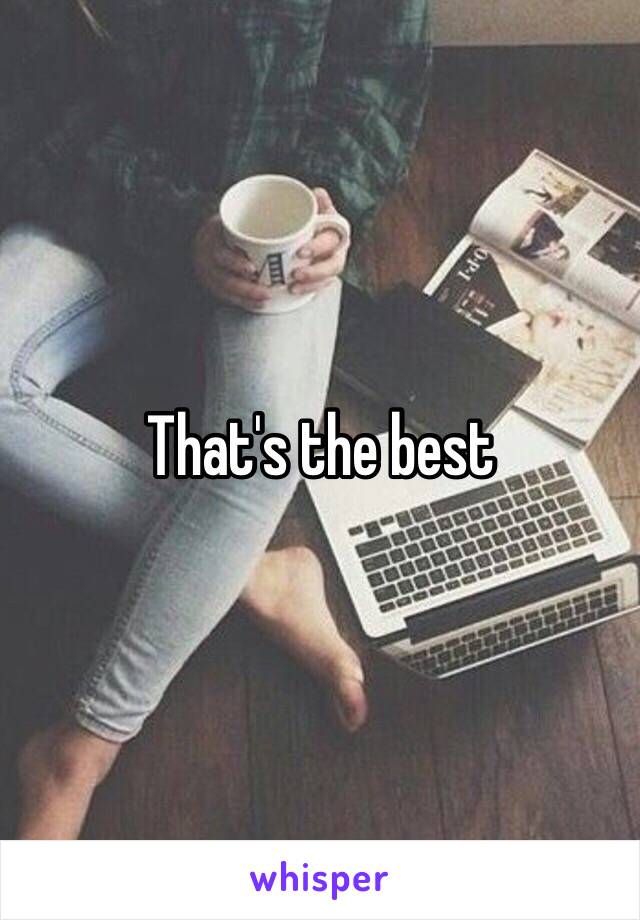 That's the best 