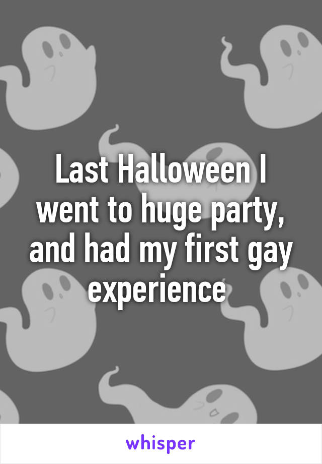 Last Halloween I went to huge party, and had my first gay experience 