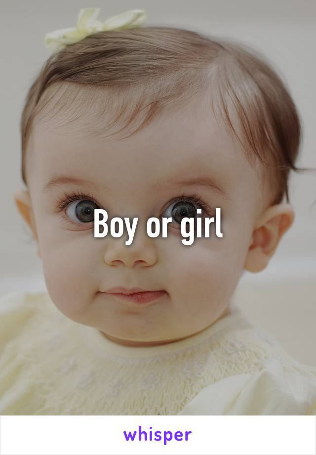 Boy or girl