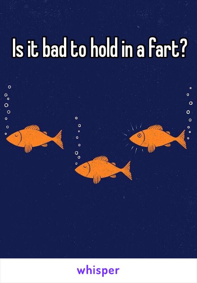 Is it bad to hold in a fart?