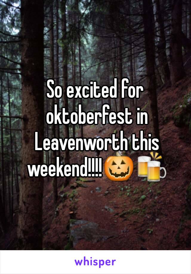 So excited for oktoberfest in Leavenworth this weekend!!!!🎃🍻