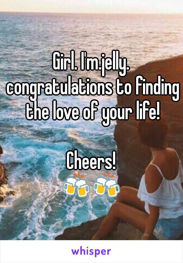 Girl. I'm.jelly. congratulations to finding the love of your life!

Cheers!
🍻🍻