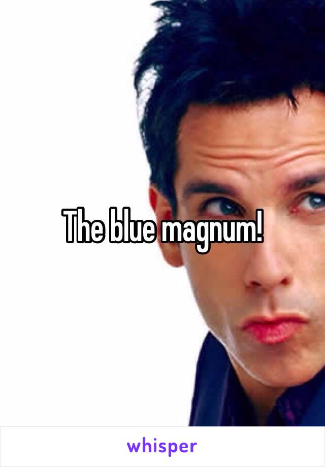 The blue magnum!