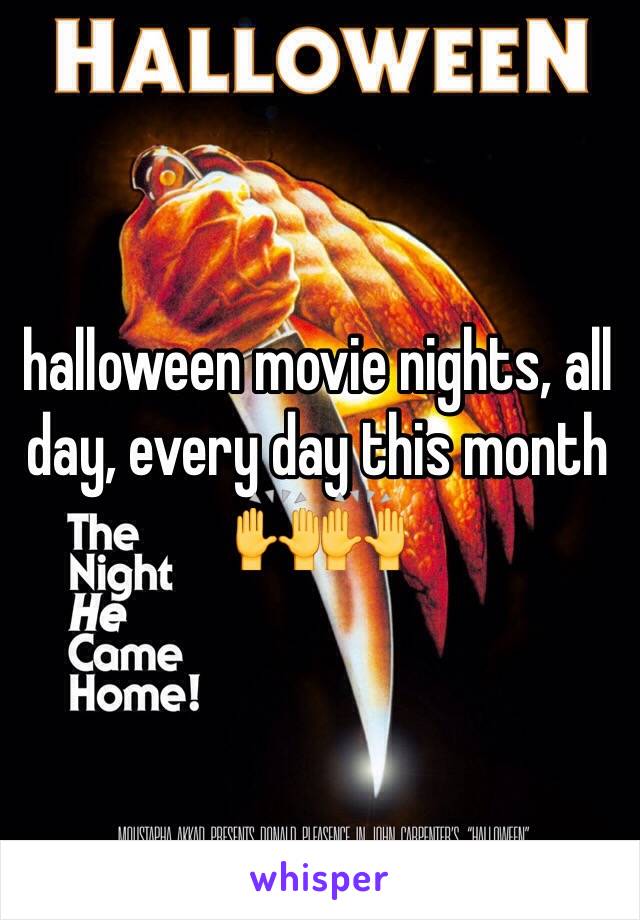 halloween movie nights, all day, every day this month 🙌🙌