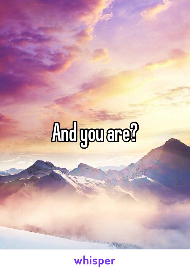 And you are?