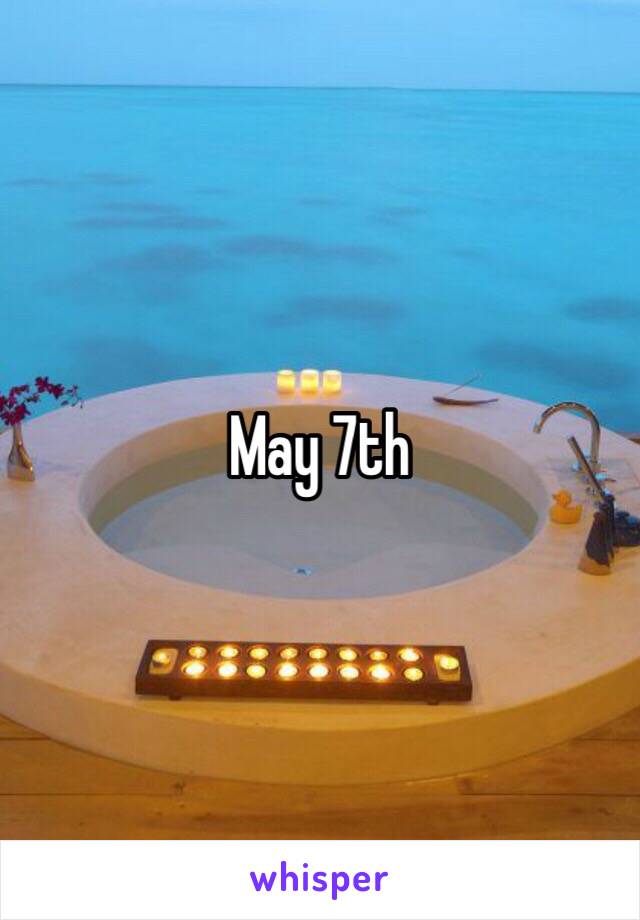 May 7th