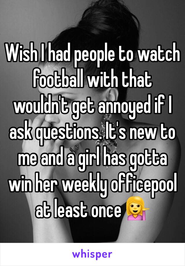 Wish I had people to watch football with that wouldn't get annoyed if I ask questions. It's new to me and a girl has gotta win her weekly officepool at least once 💁