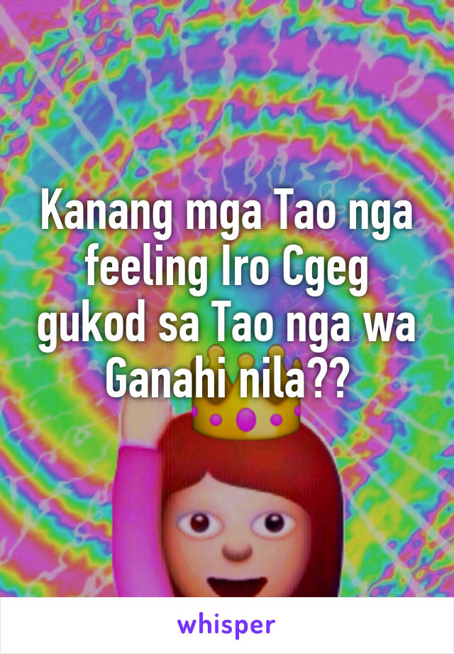 Kanang mga Tao nga feeling Iro Cgeg gukod sa Tao nga wa Ganahi nila😡👿
