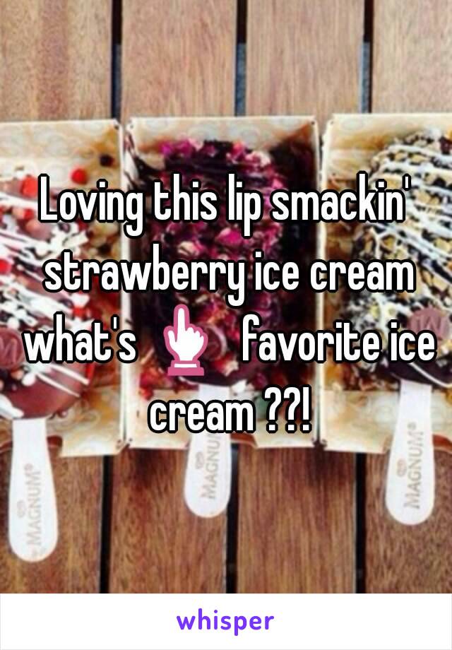 Loving this lip smackin' strawberry ice cream what's 👆  favorite ice cream ??!