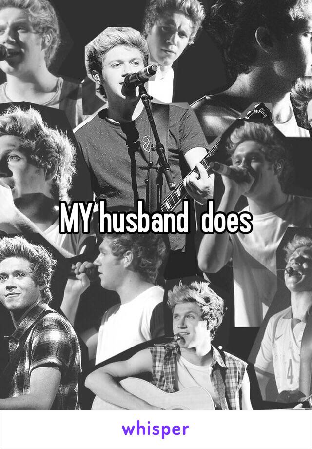 MY husband  does