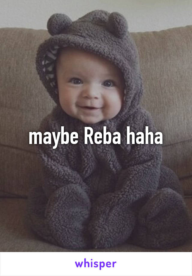 maybe Reba haha