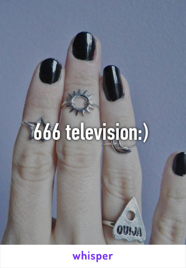 666 television:) 