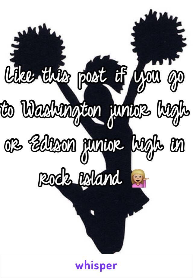 Like this post if you go to Washington junior high or Edison junior high in rock island 💁🏼