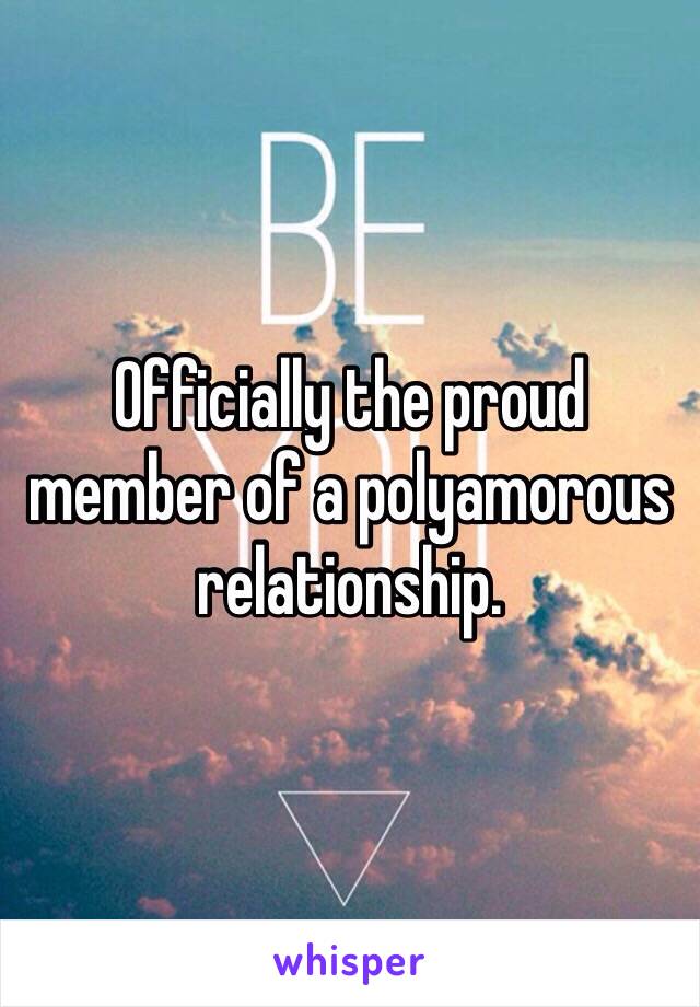 Officially the proud member of a polyamorous relationship. 