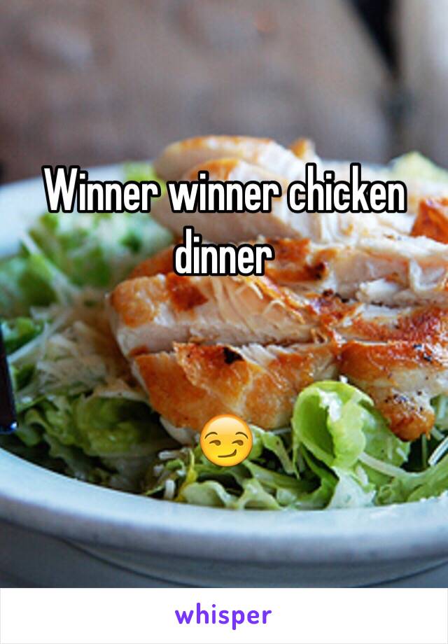 Winner winner chicken dinner


😏