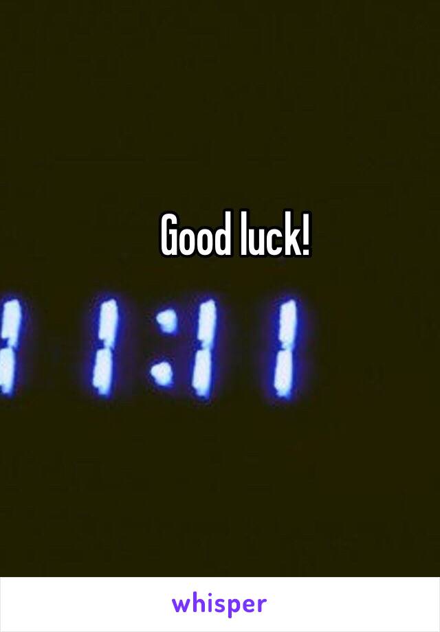 Good luck!