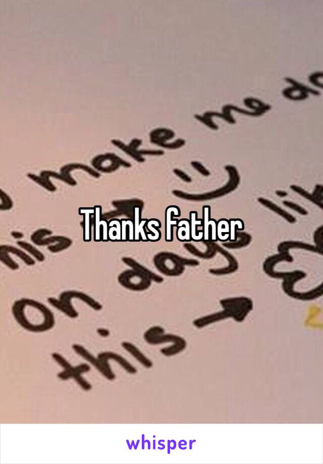 Thanks father 