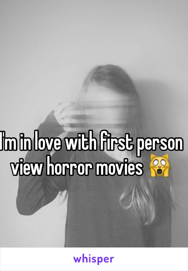 I'm in love with first person view horror movies 🙀