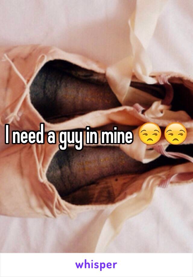 I need a guy in mine 😒😒