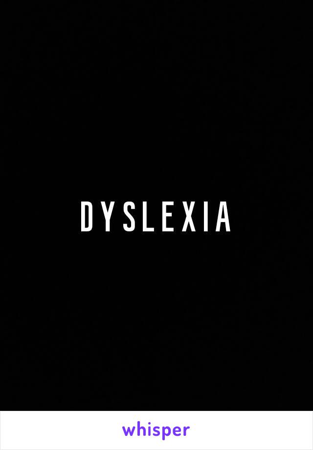 D Y S L E X I A