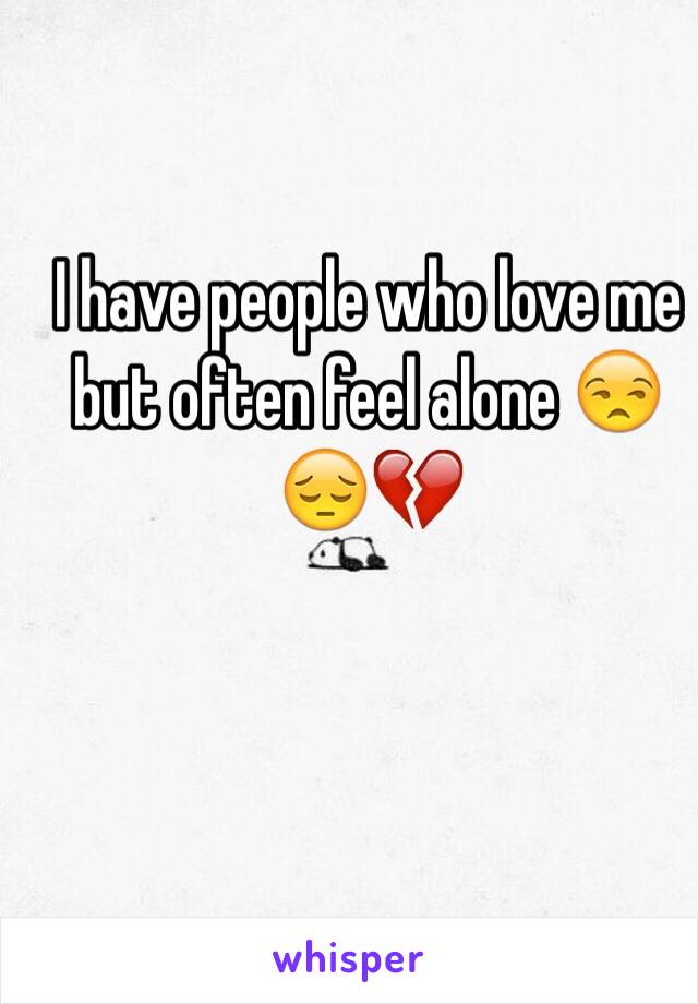 I have people who love me but often feel alone 😒😔💔