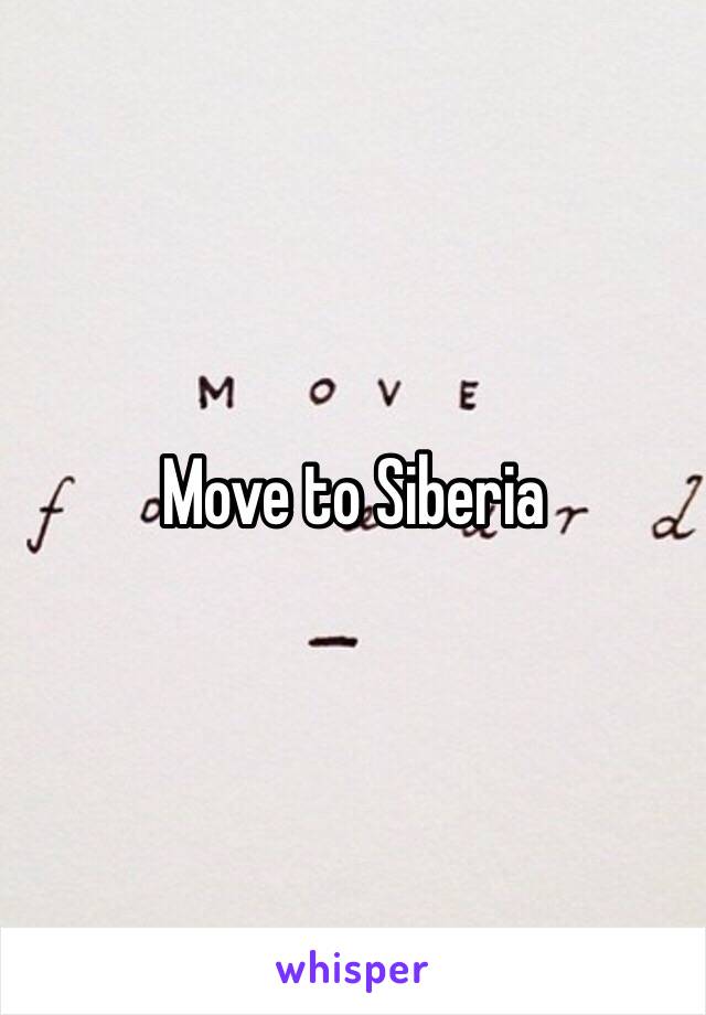 Move to Siberia