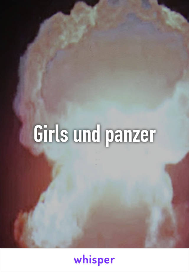 Girls und panzer