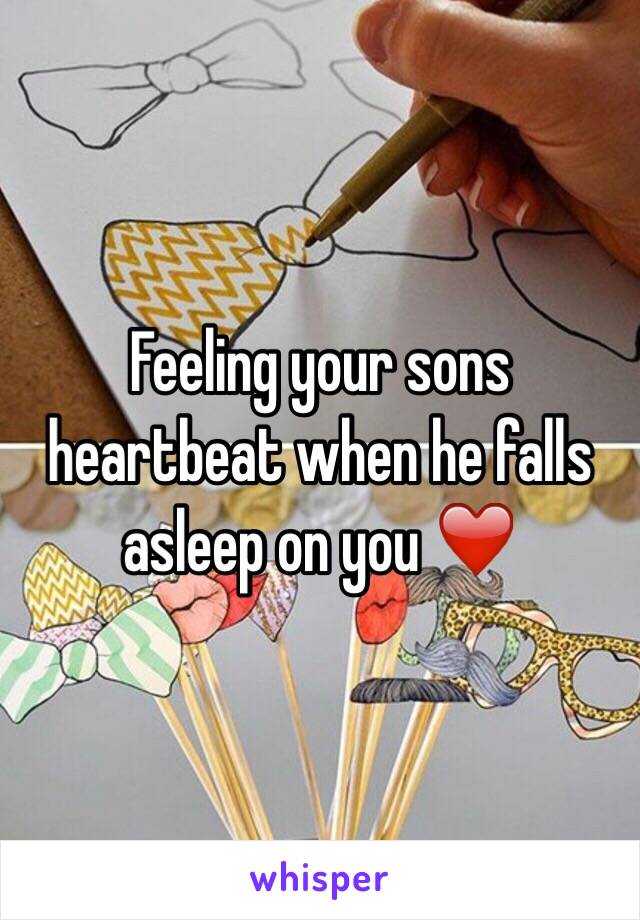 Feeling your sons heartbeat when he falls asleep on you ❤️