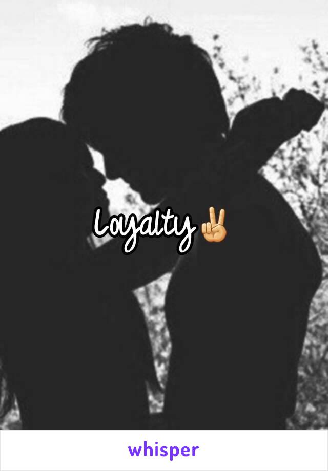 Loyalty✌