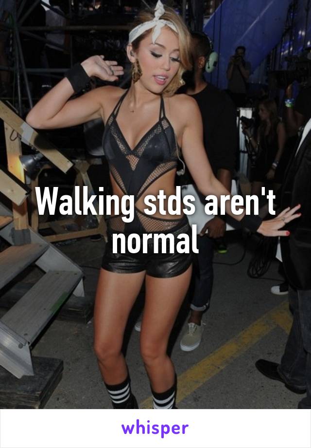 Walking stds aren't normal