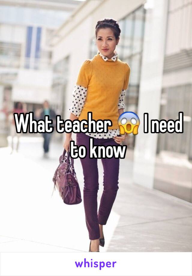 What teacher 😱 I need to know