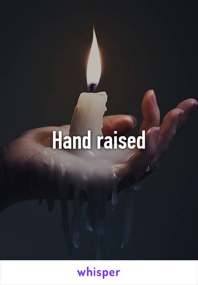 Hand raised