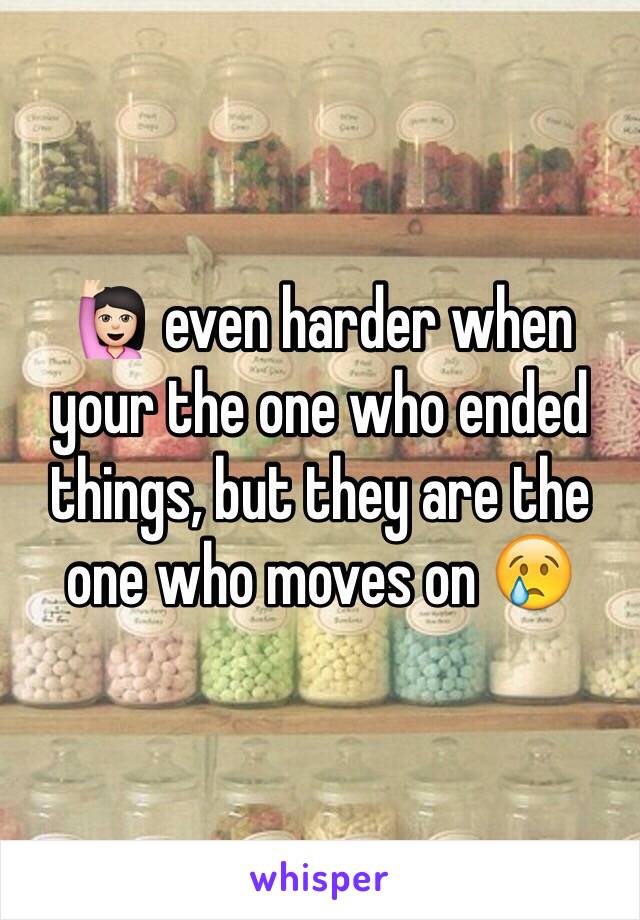 🙋🏻 even harder when your the one who ended things, but they are the one who moves on 😢