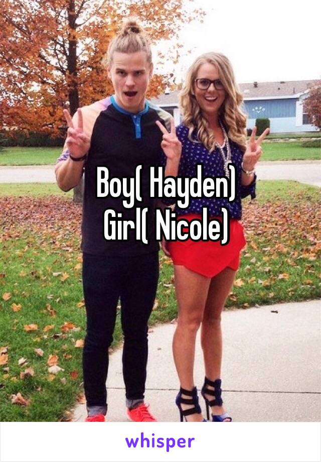 Boy( Hayden)
Girl( Nicole) 