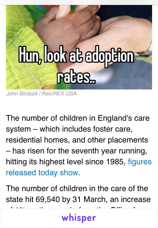 Hun, look at adoption rates..