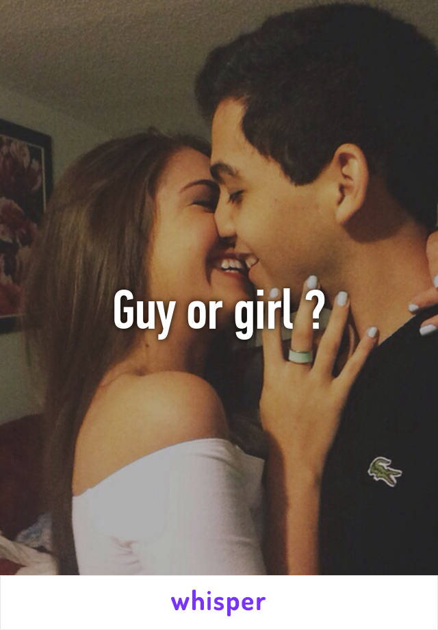 Guy or girl ?