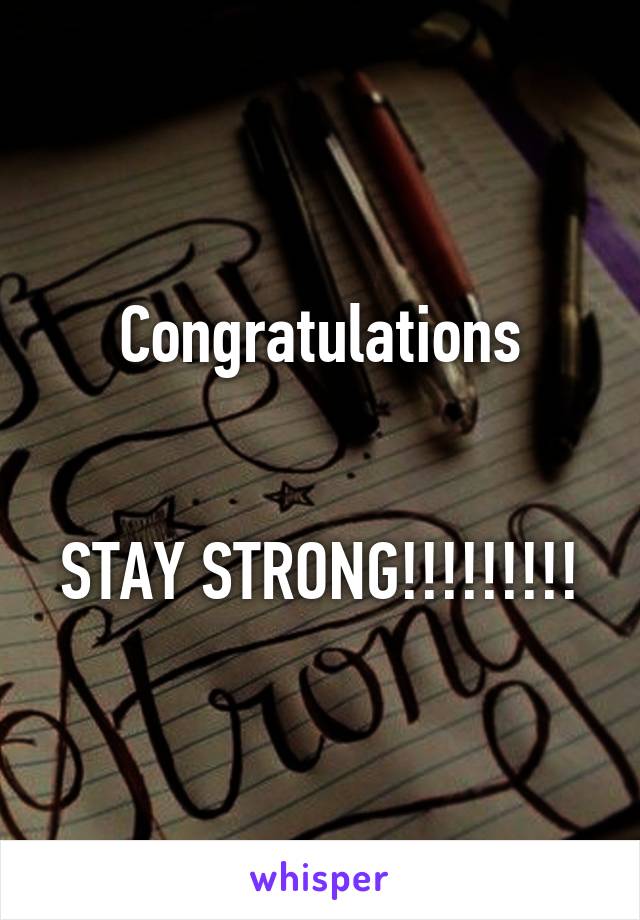 Congratulations


STAY STRONG!!!!!!!!!