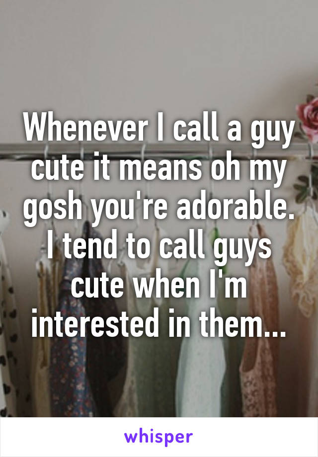 what-do-most-girls-mean-when-you-call-a-guy-cute