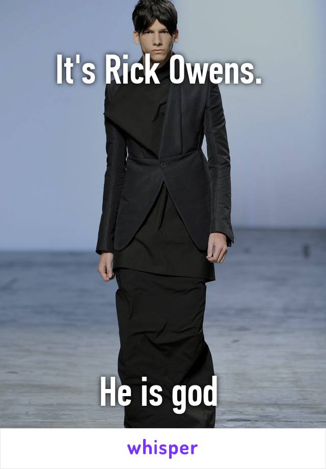 It's Rick Owens. 







He is god 